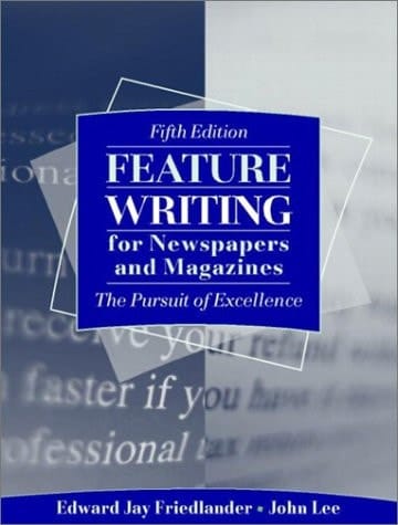 Feature Writing for Newspapers and Magazines: The Pursuit of Excellence