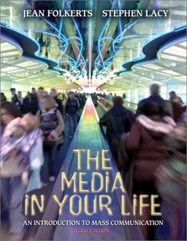 The Media in Your Life: An Introduction to Mass Communication (3rd Edition)