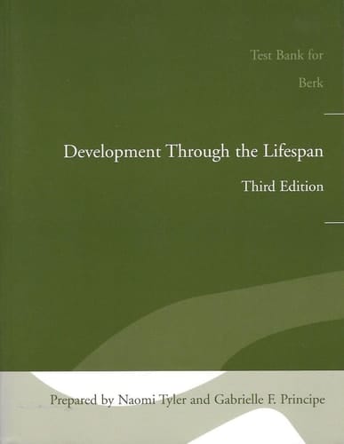 Test Bank for Berk: Development Through the Lifespan Third Edition