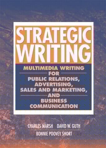 Strategic Writing: Multimedia Writing for Public Relations, Advertising, Sales and Marketing, and Business Communication
