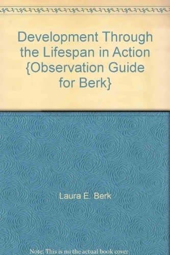 Development Through the Lifespan in Action {Observation Guide for Berk}
