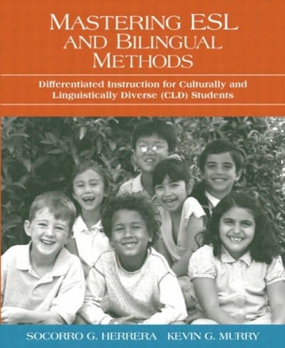 Mastering ESL and Bilingual Methods: Differentiated Instruction for Culturally and Linguistically Diverse (CLD) Students
