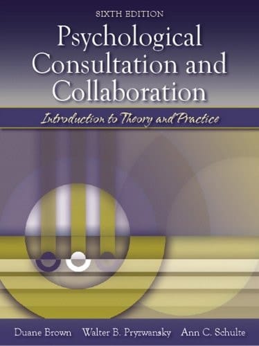 Psychological Consultation and Collaboration: Introduction to Theory and Practice (6th Edition)