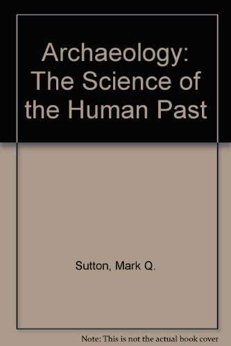 Archaeology: The Science of the Human Past (with Free PowerPoint Lecture Notebook)