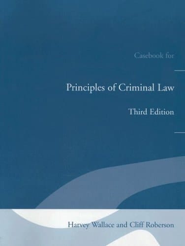 Principles of Criminal Law Casebook for Principles of Criminal Law for Principles of Criminal Law (with Built-in Study Guide)