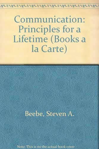 Communication: Principles for a Lifetime, Books a la Carte Plus MySpeechLab (3rd Edition)