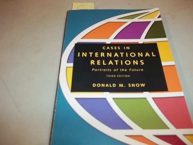 Cases in International Relations: Portraits of the Future (3rd Edition)