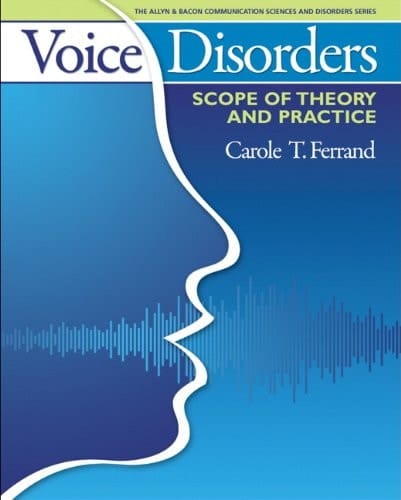 Voice Disorders: Scope of Theory and Practice (The Allyn & Bacon Communication Sciences and Disorders Series)