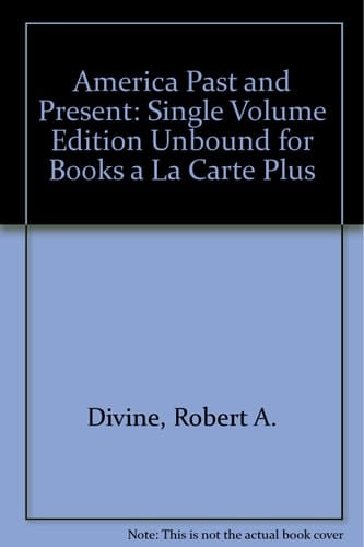 America Past and Present, Single Volume Edition, Unbound (for Books a la Carte Plus) (8th Edition)