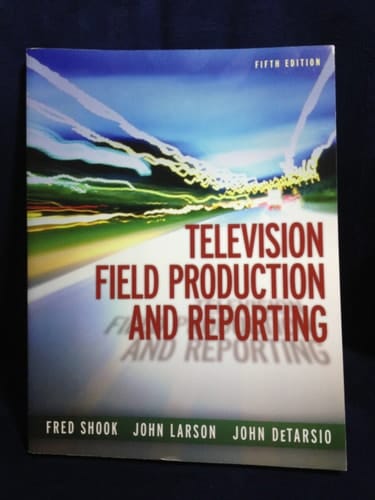 Television Field Production and Reporting (5th Edition)