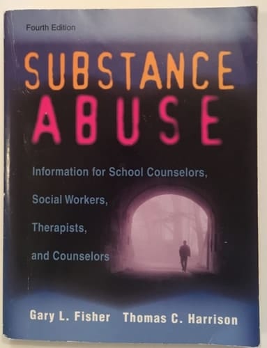 Substance Abuse: Information for School Counselors, Social Workers, Therapists, and Counselors