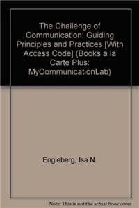 The Challenge of Communicating: Guiding Principles and Practices, Books a la Carte Plus MyCommunicationLab CourseCompass