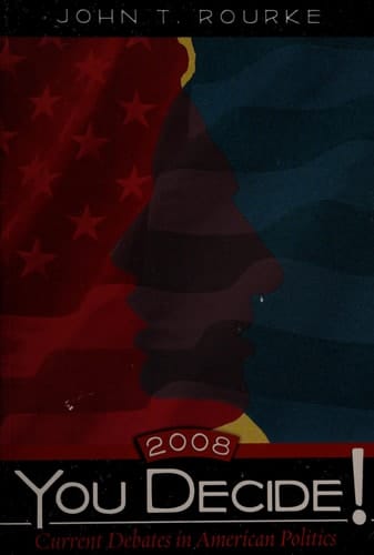 You Decide! Current Debates in American Politics, 2008 Edition (5th Edition)