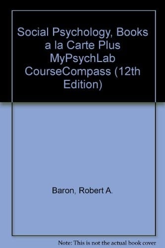 Social Psychology, Books A La Carte Plus Mypsychlab Coursecompass (12th Edition)