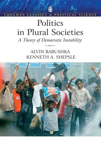 Politics in Plural Societies: A Theory of Democratic Instability (Longman Classics in Political Science)