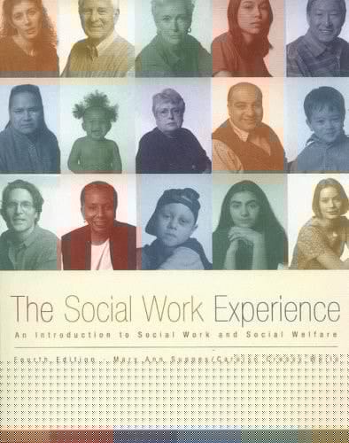 The Social Work Experience: An Introduction to Social Work and Social Welfare (4th Edition)