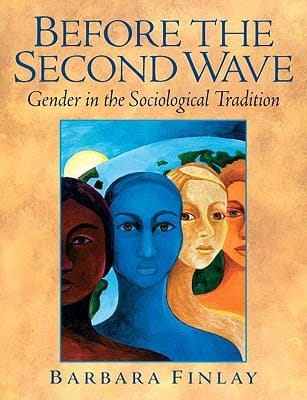 Before The Second Wave: Gender In The Sociological Tradition- (Value Pack w/MyLab Search)