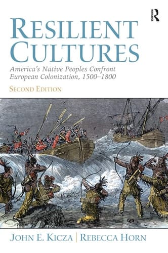 Resilient Cultures: America's Native Peoples Confront European Colonialization 1500-1800