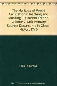 The Heritage of World Civilizations: Teaching and Learning Classroom Edition, Volume 2 with Primary Source: Documents in Global History DVD (4th Edition)