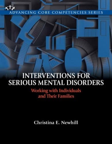 Interventions for Serious Mental Disorders: Working with Individuals and Their Families (Advancing Core Competencies)