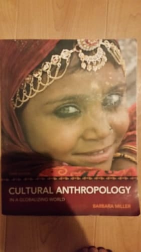 Cultural Anthropology in a Globalizing World (3rd Edition)