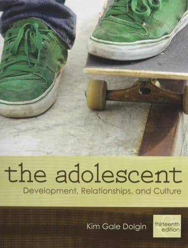 The Adolescent: Development, Relationships, and Culture with MyLab Human Development and Pearson eText (13th Edition)