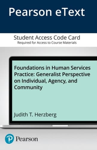 Foundations in Human Services Practice: A Generalist Perspective on Individual, Agency, and Community -- Enhanced Pearson eText