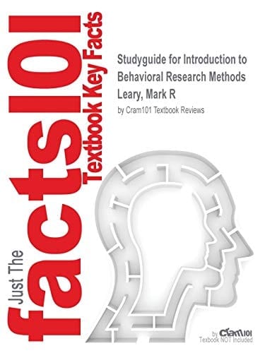 Studyguide for Introduction to Behavioral Research Methods by Leary, Mark R, ISBN 9780205893782