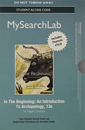 MySearchLab with Pearson eText -- Standalone Access Card -- for In the Beginning: An Introduction to Archaeology (13th Edition)
