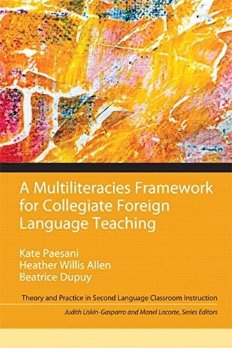 Multiliteracies Framework for Collegiate Foreign Language Teaching, A (Theory and Practice in Second Language Classroom Instructions - a Pearson Education Series)