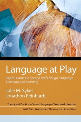 Language at Play: Digital Games in Second and Foreign Language Teaching and Learning (2-downloads) (Theory and Practice in Second Language Classroom Instruction)