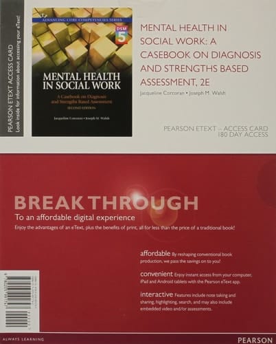 Mental Health in Social Work: A Casebook on Diagnosis and Strengths Based Assessment (DSM 5 Update), Pearson eText -- Access Card (2nd Edition) (Advancing Core Competencies)