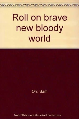 Roll On Brave New Bloody World