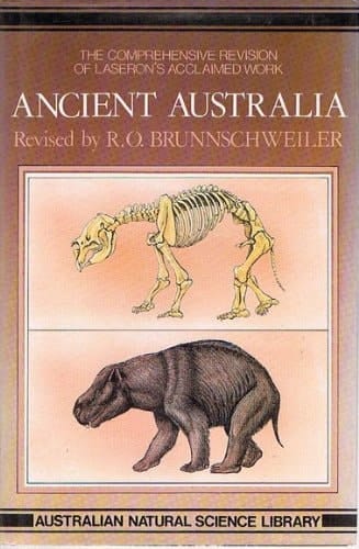 Ancient Australia - The Story of Its Past Geography and Life (The Third Edition of Charles Laseron's Work)