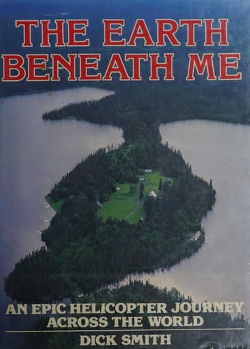 The earth beneath me: Dick Smith's epic journey across the world