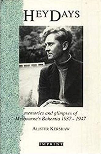 Heydays: Memories and Glimpses of Melbourne's Bohemia, 1937-1947