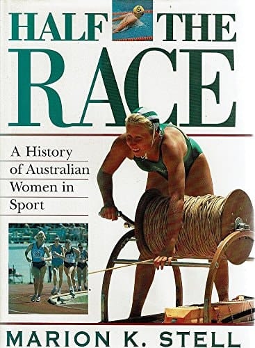 Half the race: A history of Australian women in sport