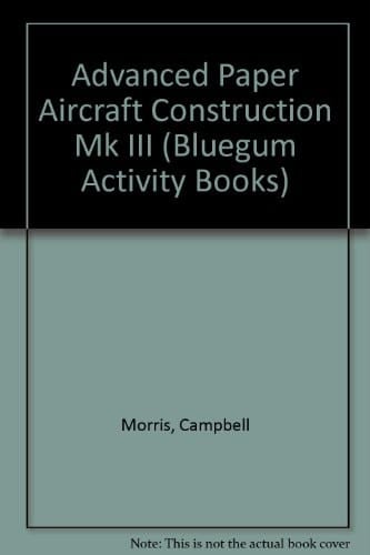 Advanced Paper Aircraft Construction Mk III (Bluegum Activity Books)
