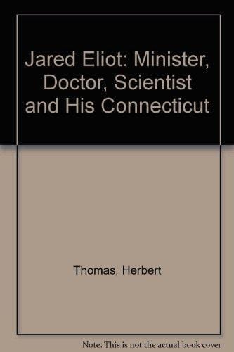 Jared Eliot: Minister, Doctor, Scientist and His Connecticut