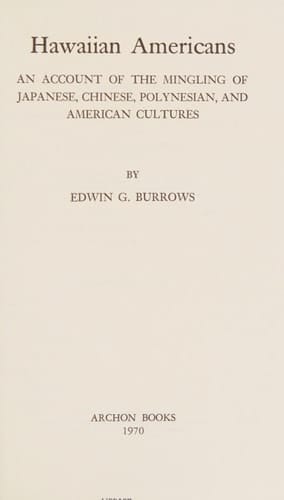 Hawaiian Americans;: An account of the mingling of Japanese, Chinese, Polynesian, and American cultures