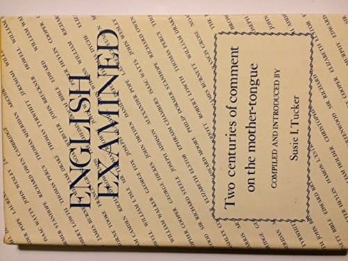 English Examined; Two Centuries of Comment on the Mother-Tongue