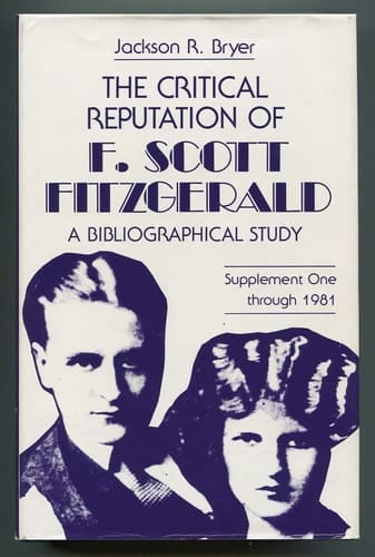 The Critical Reputation of F. Scott Fitzgerald: A Bibliographical Study; Supplement One Through 1981