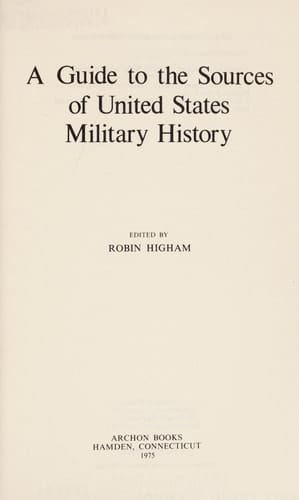A Guide to the Sources of United States Military History