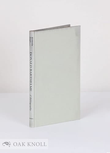 Donald Barthelme: A comprehensive bibliography and annotated secondary checklist