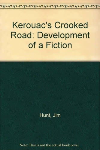 Kerouac's Crooked Road: Development of a Fiction