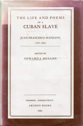 Life and Poems of a Cuban Slave: Juan Francisco Manzano, 1797-1854