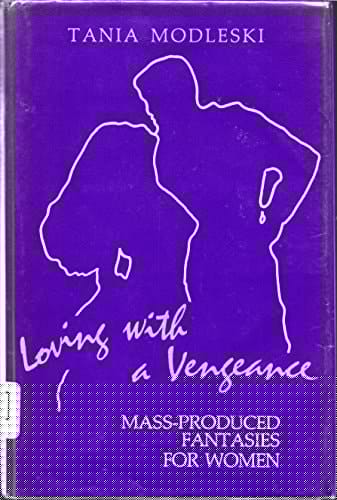 Loving With a Vengeance: Mass-Produced Fantasies for Women