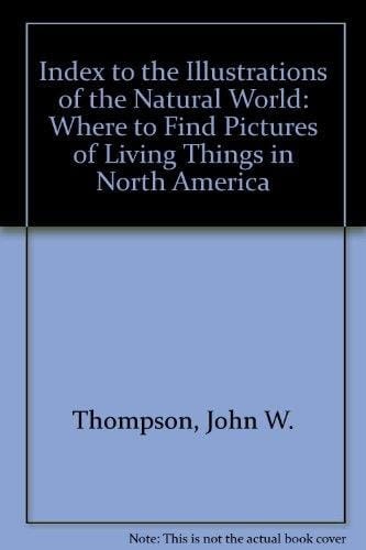 Index to Illustrations of the Natural World: Where to Find Pictures of the Living Things of North America