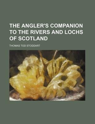 Angler's Companion to the Rivers and Lochs of Scotland