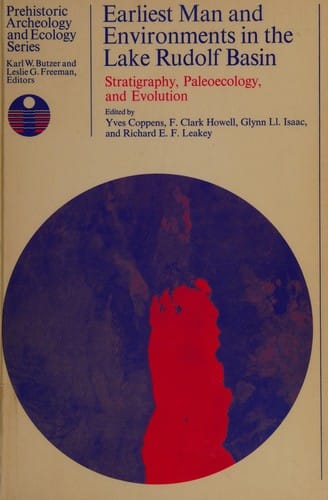 Earliest Man and Environments in the Lake Rudolf Basin: Stratigraphy, Paleoecology and Evolution (Prehistoric Archaeology and Ecology)
